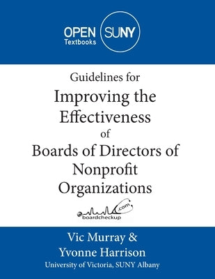Guidelines for Improving the Effectiveness of Boards of Directors of Nonprofit Organizations by Murray, Vic