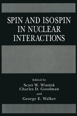 Spin and Isospin in Nuclear Interactions by Wissink, Scott W.