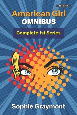 American Girl I Omnibus-The Complete First Series: Predicament bondage, hot sex and a passionate kinky romance by Graymont, Sophie