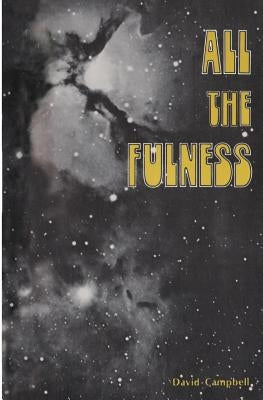 All the Fulness by Campbell, David
