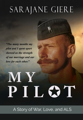 My Pilot: A Story of War, Love, and ALS by Giere, Sarajane