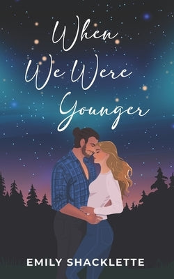 When We Were Younger by Shacklette, Emily