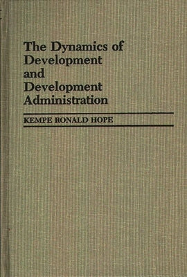 The Dynamics of Development and Development Administration by Hope, Kempe R.