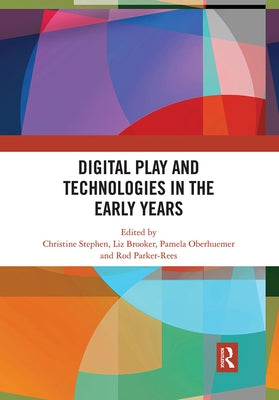 Digital Play and Technologies in the Early Years by Stephen, Christine