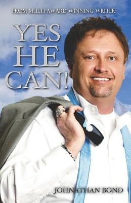 Yes HE Can! by Bond, Johnathan