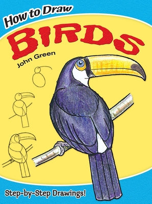 How to Draw Birds: Step-By-Step Drawings! by Green, John