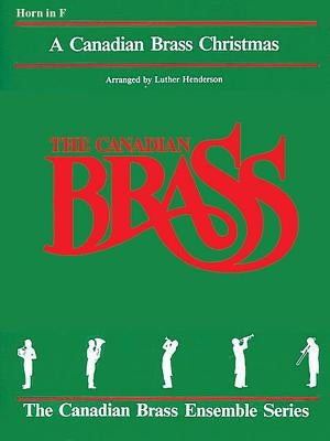 The Canadian Brass Christmas: French Horn by Hal Leonard Corp