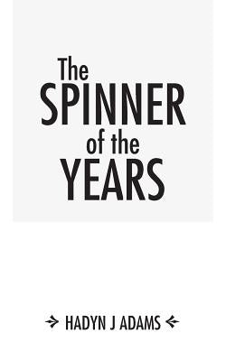 The Spinner of the Years by Adams, Hadyn J.
