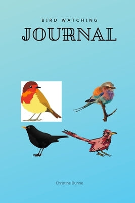 Bird Watching Journal by Dunne, Christine
