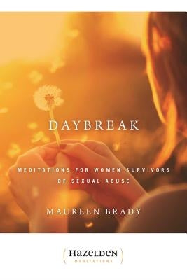 Daybreak: Meditations for Women Survivors of Sexual Abuse by Brady, Maureen