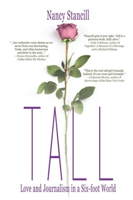 Tall: Love and Journalism in a Six-foot World by Stancill, Nancy