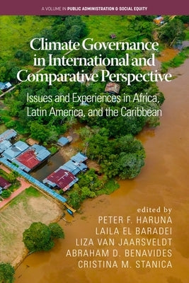 Climate Governance in International and Comparative Perspective: Issues and Experiences in Africa, Latin America, and the Caribbean by Haruna, P.