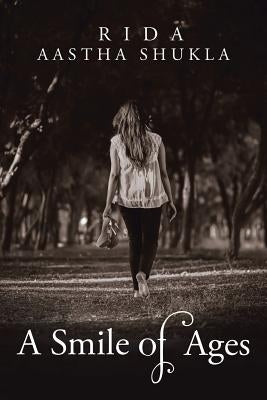 A Smile of Ages by Shukla, Aastha 'Rida'