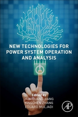 New Technologies for Power System Operation and Analysis by Jiang, Huaiguang