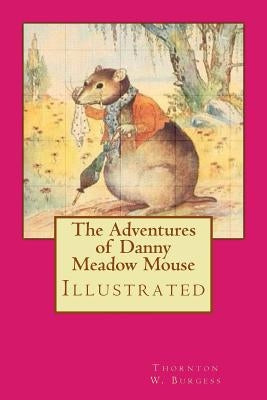 The Adventures of Danny Meadow Mouse: Illustrated by Cady, Harrison
