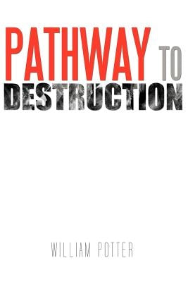 Pathway to Destruction by Potter, William C.