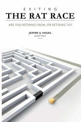 Exiting the Rat Race by Vogel, Jon