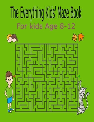 The Everything Kids' Maze Book For Kids Age 8-12: Activity Book For Kids Fun and Challenging Mazes for Ages 8-12 (Fun Activities for Kids) by Print House, Kr