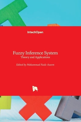 Fuzzy Inference System: Theory and Applications by Azeem, Mohammad Fazle