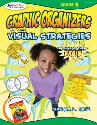 Engage the Brain: Graphic Organizers and Other Visual Strategies, Grade Five by Tate, Marcia L.