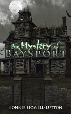 Big Mystery of Baysport by Howell-Lutton, Bonnie