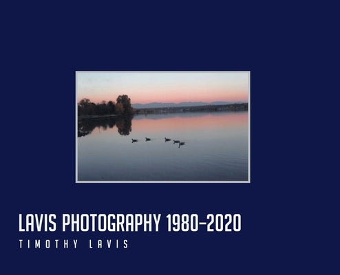 Lavis Photography - 1980-2020 by Lavis, Timothy
