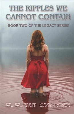 The Ripples We Cannot Contain by Ward, Elizabeth