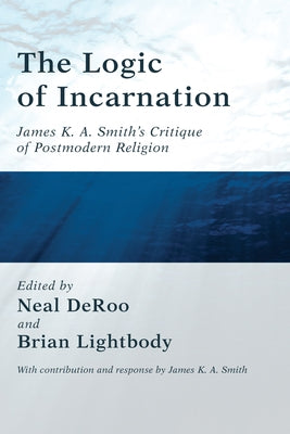 The Logic of Incarnation by Deroo, Neal
