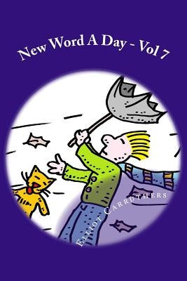 New Word A Day - Vol 7: Vocabulary Cartoons and Riddles by Carruthers, Elliot S.
