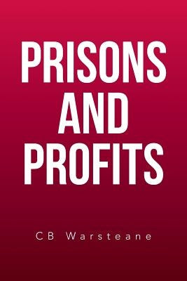 Prisons and Profits by Cb Warsteane