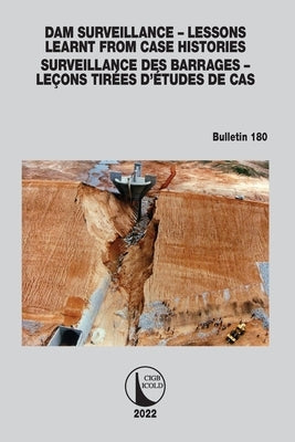 Dam Surveillance - Lessons Learnt from Case Histories / Surveillance Des Barrages - Leçons Tirées d'Études de Cas: Bulletin 180 by Cigb, Icold