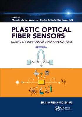 Plastic Optical Fiber Sensors: Science, Technology and Applications by Werneck, Marcelo M.