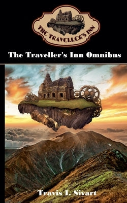 The Traveller's Inn Omnibus by Sivart, Travis I.