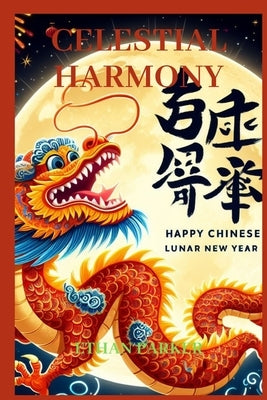 Celestial Harmony: Connecting Cultures, Renewing Traditions, and Celebrating Unity Across Generation by Parker, Ethan