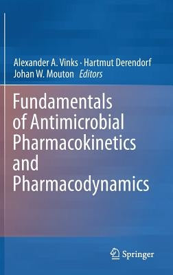 Fundamentals of Antimicrobial Pharmacokinetics and Pharmacodynamics by Vinks, Alexander A.