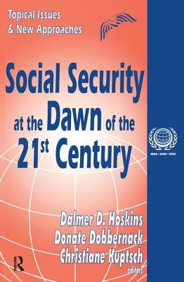 Social Security at the Dawn of the 21st Century: Topical Issues and New Approaches by Dobbernack, Donate