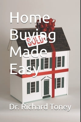 Home Buying Made Easy by Toney, Richard P.