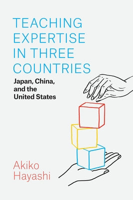 Teaching Expertise in Three Countries: Japan, China, and the United States by Hayashi, Akiko