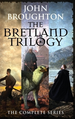 The Bretland Trilogy: The Complete Series by Broughton, John