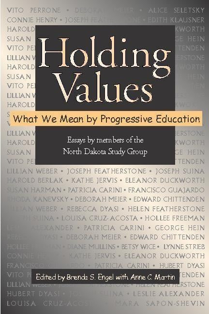 Holding Values: What We Mean by Progressive Education by Engel, Brenda S.