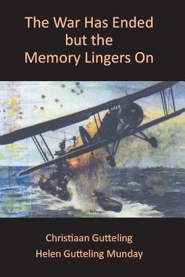 The War Has Ended But the Memory Lingers on by Munday, Helen Gutteling