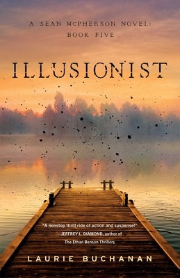 Illusionist: A Sean McPherson Novel, Book 5 by Buchanan, Laurie