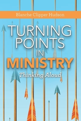 Turning Points in Ministry: Thinking Aloud by Hudson, Blanche Clipper