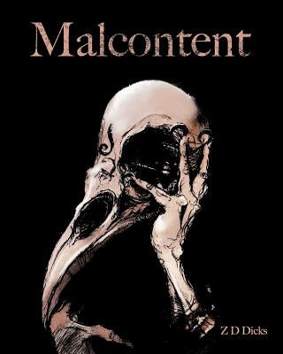 Malcontent by Dicks, Z. D.