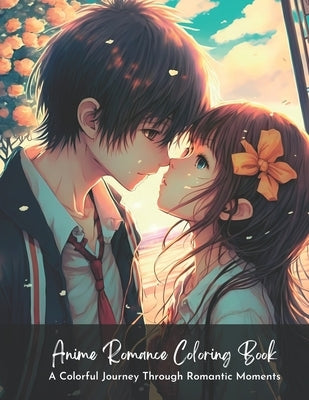 Anime Romance Coloring Book: A Colorful Journey Through Romantic Moments by Studios, Worryfree