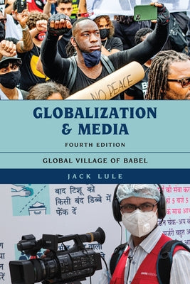 Globalization and Media: Global Village of Babel by Lule, Jack