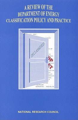 A Review of the Department of Energy Classification: Policy and Practice by National Research Council