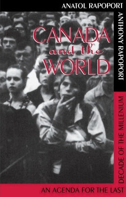 Canada and the World: Agenda for the Last Decade of the Millennium by Rapoport, Anatol