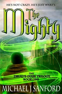 The Mighty by Sanford, Michael J.