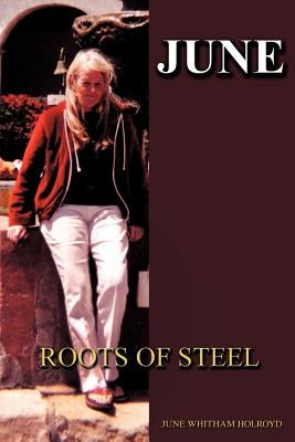 June: Roots of Steel by Holroyd, June